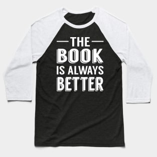 The Book Is Always Better Baseball T-Shirt